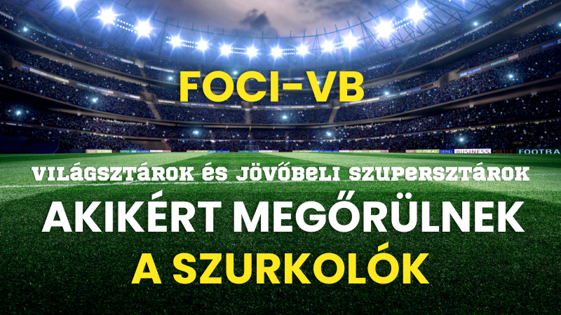 Futballstadion lelátókkal, zöld gyep, feliratokkal: FOCI-VB és „AKIKERT MEGÖRÜLNEK A SZURKOLÓK”.